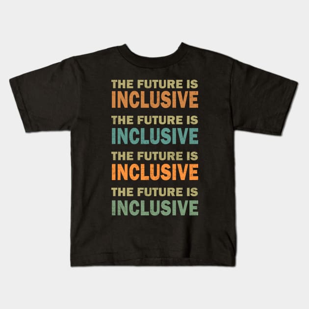 The Future is Inclusive Kids T-Shirt by valentinahramov